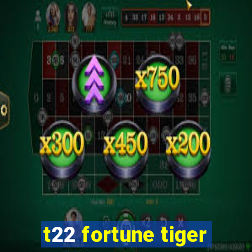 t22 fortune tiger